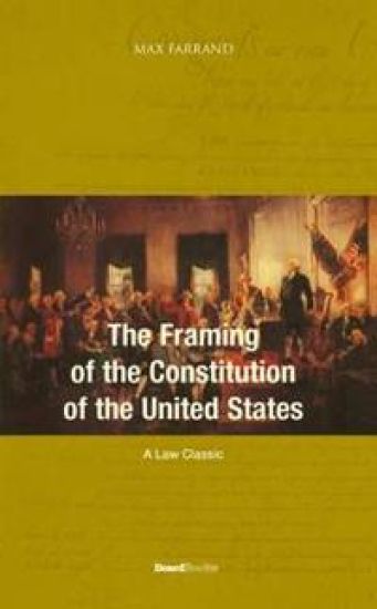 The Framing of the Constitution of the United States – Max Farrand, kirjan kansikuva
