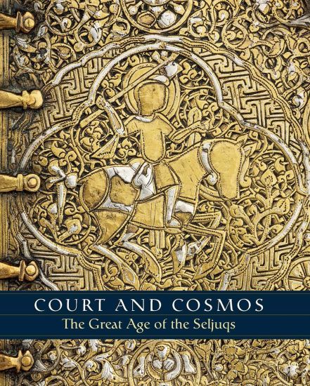 Court and Cosmos – The Great Age of the Seljuqs