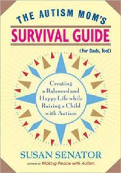 The Autism Mom's Survival Guide (for Dads, too!)