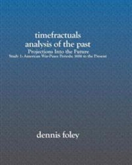 TimeFractuals Analysis Of The Past: Projections Into the Future: Study 1: American War-Peace Periods; 1686 To The Present