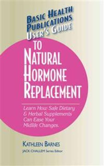 User'S Guide to Natural Hormone Replacement