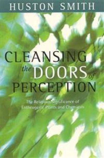 Cleansing the Doors of Perception: The Religious Significance of Entheogentic Plants and Chemicals