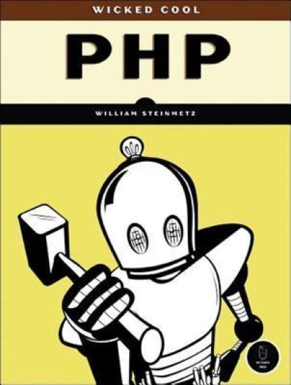 Wicked Cool PHP: Real-World Scripts That Make Difficult Things Possible
