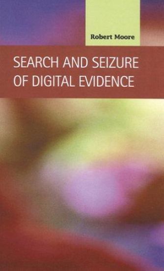Search and Seizure of Digital Evidence