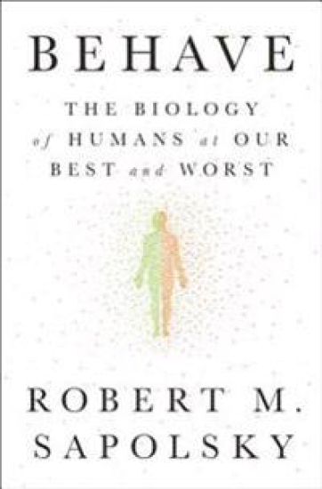 Behave: The Biology of Humans at Our Best and Worst