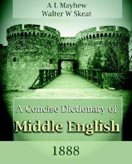 A Concise Dictionary of Middle English (1888) – A L Mayhew, kirjan kansikuva
