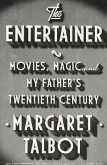 The Entertainer: Movies, Magic, and My Father's Twentieth Century