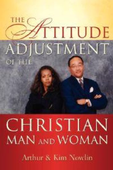 The Attitude Adjustment of the Christian Man and Woman