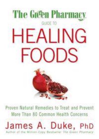 The Green Pharmacy Guide to Healing Foods