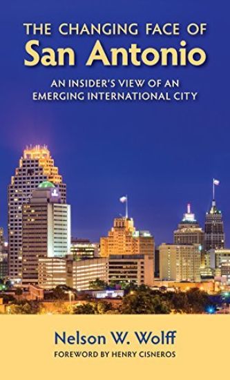 The Changing Face of San Antonio – Nelson W. Wolff, kirjan kansikuva