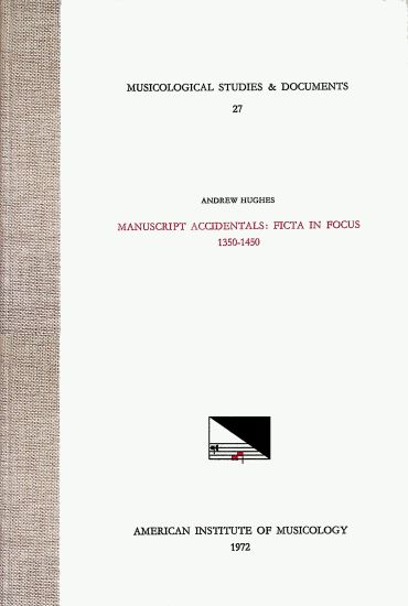 Msd 27 Andrew Hughes, Manuscript Accidentals: Ficta in Focus 1350-1450: Volume 27