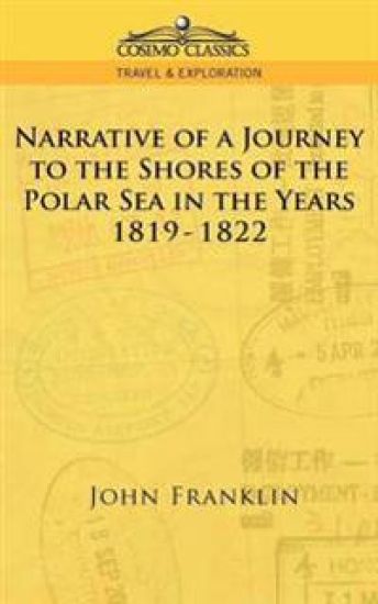 Narrative of a Journey to the Shores of the Polar Sea in the Years 1819-1822