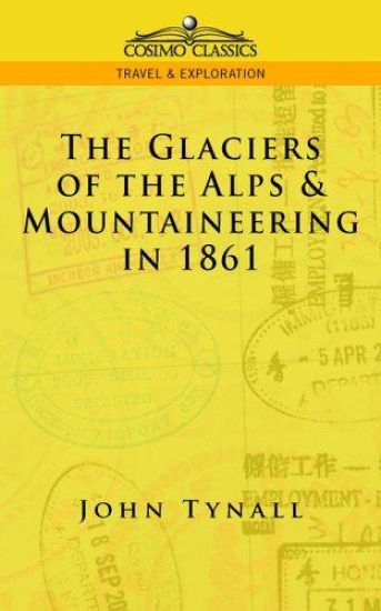 The Glacier of the Alps & Mountaineering in 1861