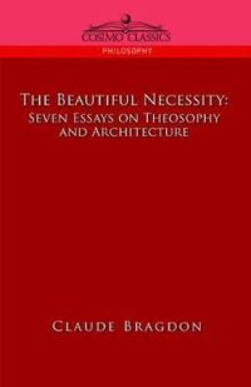 The Beautiful Necessity, Seven Essays on Theosophy and Architecture