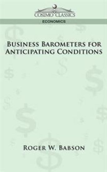 Business Barometers for Anticipating Conditions
