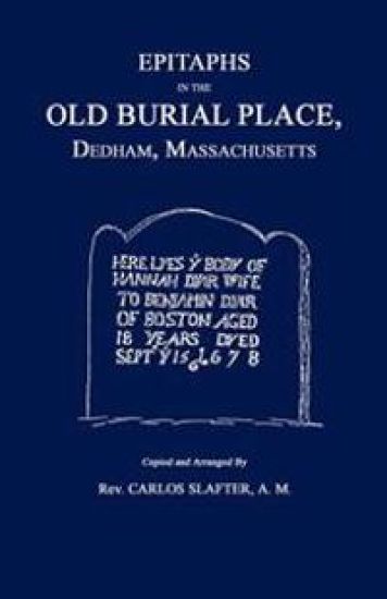 Epitaphs in the Old Burial Place, Dedham, Mass.