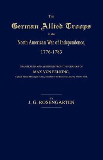 The German Allied Troops in the North American War of Independence, 1776-1783