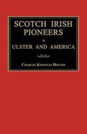 Scotch Irish Pioneers in Ulster and America