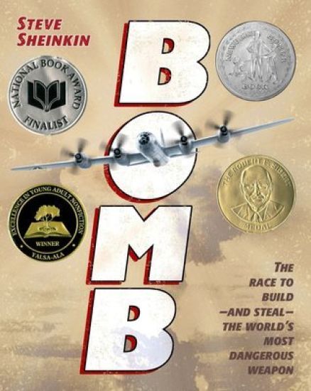 Bomb: The Race to Build--And Steal--The World's Most Dangerous Weapon (Newbery Honor Book & National Book Award Finalist)