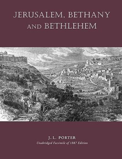 Jerusalem, Bethany and Bethlehem