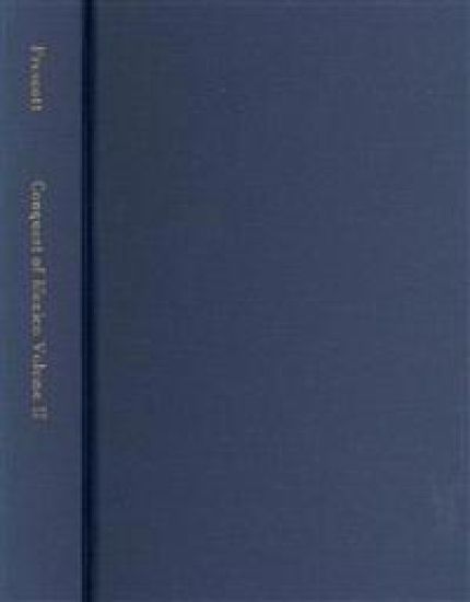 The Conquest of Mexico, Volume 2
