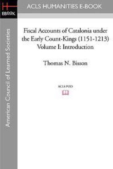 Fiscal Accounts of Catalonia Under the Early Count-Kings (1151-1213) Volume I: Introduction