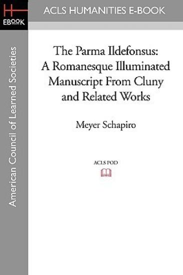 The Parma Ildefonsus: A Romanesque Illuminated Manuscript from Cluny and Related Works