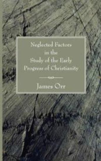 Neglected Factors in the Study of the Early Progress of Christianity