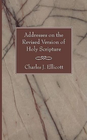 Addresses on the Revised Version of Holy Scripture