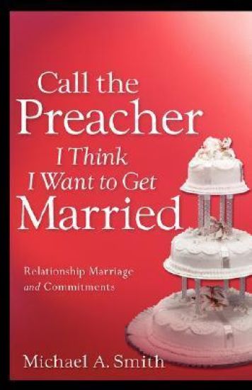 Call The Preacher I Think I Want To Get Married