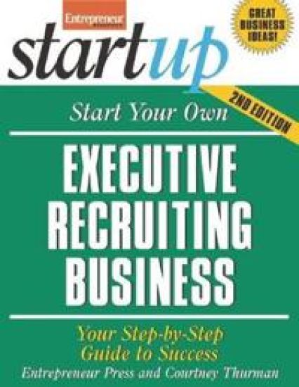 Start Your Own Executive Recruiting Business