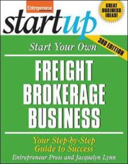 Start Your Own Freight Brokerage Business, Third Edition