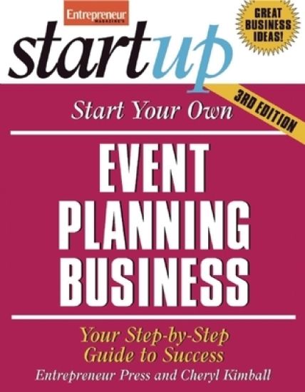 Start Your Own Event Planning Business 3/E: Your Step-by-Step Guide to Success