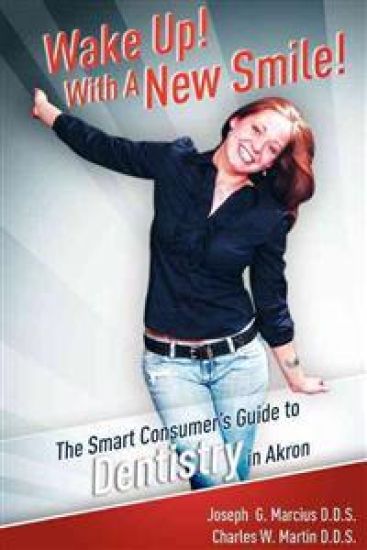 Wake Up! with a New Smile!: The Smart Consumer's Guide to Dentistry in Akron