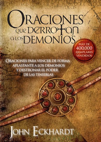 Oraciones Que Derrotan a Los Demonios / Prayers That Rout Demons