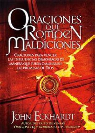 Oraciones Que Rompen Maldiciones / Prayers That Break Curses: Prayers for Breaking Demonic Influences So You Can Walk in God's Promises