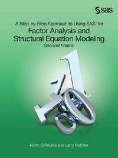 A Step-by-Step Approach to Using SAS for Factor Analysis and Structural Equation Modeling, Second Edition