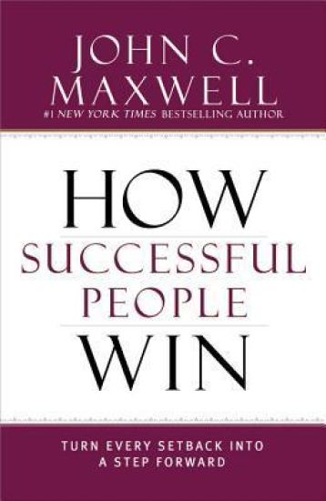 How Successful People Win: Turn Every Setback Into a Step Forward