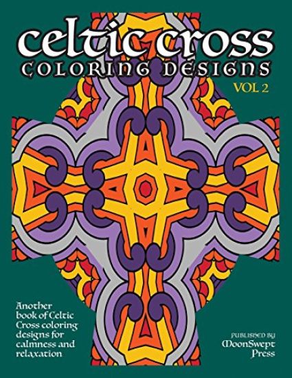 Celtic Cross Coloring Book: Another Book of Designs for Calmness and Relaxation
