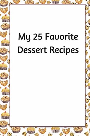 My 25 Favorite Dessert Recipes
