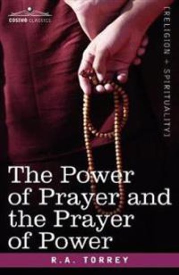 The Power of Prayer and the Prayer of Power – R a Torrey, kirjan kansikuva