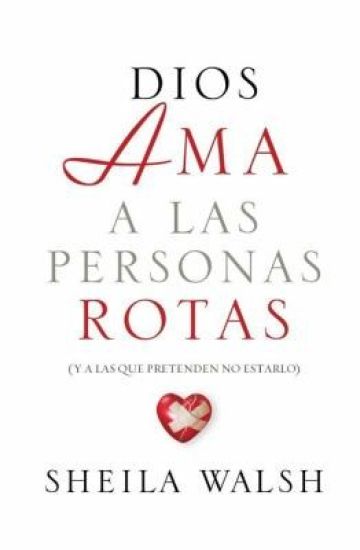 Dios ama a las personas rotas