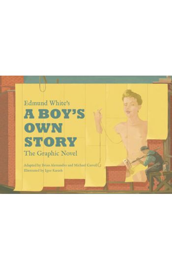 Edmund White’s A Boy’s Own Story: The Graphic Novel
