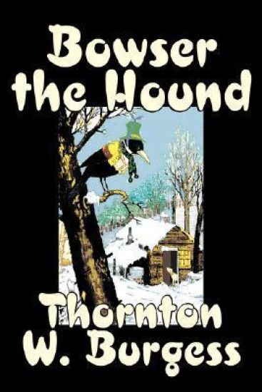 Bowser the Hound by Thornton Burgess, Fiction, Animals, Fantasy & Magic