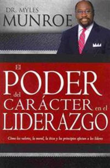 El Poder del Carácter En El Liderazgo