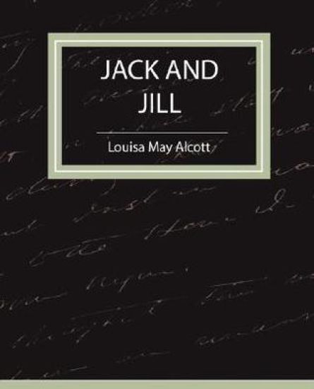 Jack and Jill - Louisa May Alcott