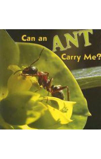 Can an Ant Carry Me?