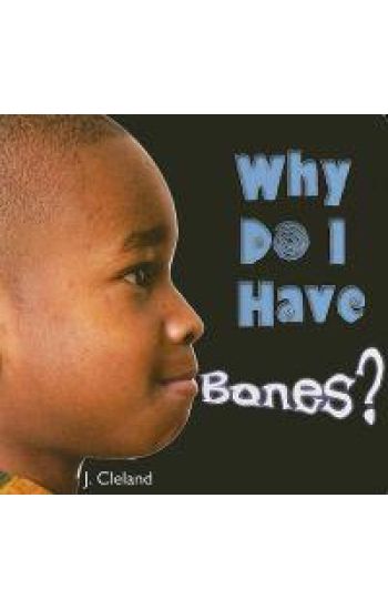 Why Do I Have Bones?