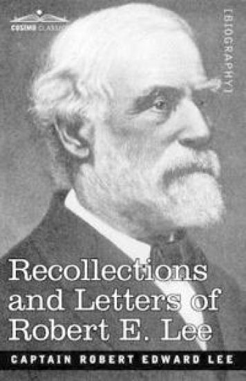 Recollections and Letters of Robert E. Lee