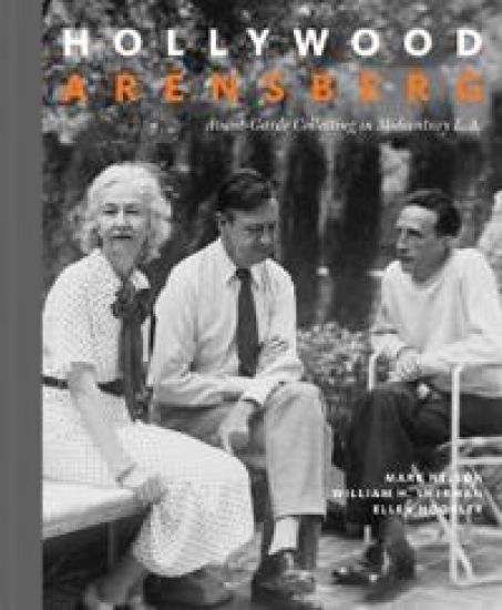 Hollywood Arensberg - Avant-Garde Collecting in Midcentury L.A.